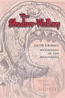 Shadow Walkers: Jacob Grimm's Mythology of the Monstrous: Volume 291 - Medieval and Renaissance Texts and Studies (Hardback)