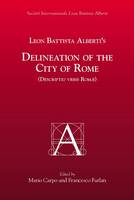 Leon Battista Alberti's Delineation of the City of Rome (Descriptio Vrbis Romæ): Volume 335 - Medieval and Renaissance Texts and Studies 335 (Paperback)