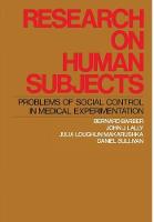 Research on Human Subjects: Problems of Social Control in Medical Experimentation (Hardback)