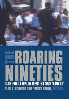 The Roaring Nineties: Can Full Employment be Sustained? (Hardback)