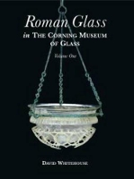 Roman Glass in the Corning Museum of Glass: Vol 1 (Hardback)