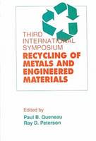 Third International Symposium on Recycling of Metals and Engineered Materials