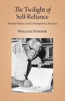 The Twilight of Self Reliance: Frontier Values and Contemporary America - Wallace Stegner Lecture (Paperback)