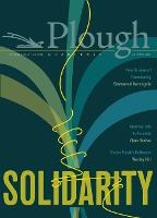Plough Quarterly No. 25 – Solidarity - Plough Quarterly (Paperback)