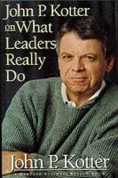 John P. Kotter on What Leaders Really Do - Harvard Business Review Book (Hardback)