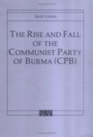 The Rise and Fall of the Communist Party of Burma (CPB) (Paperback)