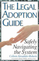 The Legal Adoption Guide: Safely Navigating the System (Paperback)
