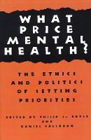 What Price Mental Health?: The Ethics and Politics of Setting Priorities - Hastings Center Studies in Ethics series (Paperback)