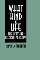 What Kind of Life?: The Limits of Medical Progress (Paperback)