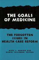 The Goals of Medicine: The Forgotten Issues in Health Care Reform - Hastings Center Studies in Ethics series (Paperback)