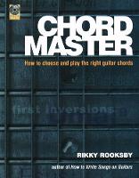 Chord Master: How to Choose and Play the Right Guitar Chords (Paperback)