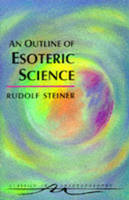 An Outline of Esoteric Science - Classics in Anthroposophy (Paperback)