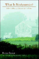 What is Biodynamics?: A Way to Heal and Revitalize the Earth (Paperback)