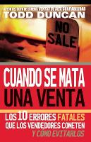 Cuando se mata una venta: Los 10 errores fatales que los vendedores cometen y como evitarlos (Paperback)