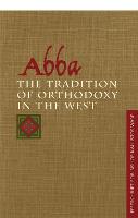 Abba: the Tradition of Orthodoxy in the West: Festschrift for Bishop Kallistos (Ware) of Diokleia (Paperback)