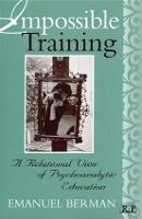 Impossible Training: A Relational View of Psychoanalytic Education - Relational Perspectives Book Series (Paperback)
