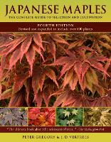 Japanese Maples: The Complete Guide to Selection and Cultivation, Fourth Edition (Hardback)
