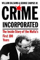 Crime Incorporated: The Inside Story of the Mafia's First 100 Years (Paperback)