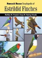Encyclopedia of Estrildid Finches: Hancock House Encyclopedia HC (Hardback)
