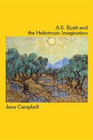 A.S. Byatt and the Heliotropic Imagination (Hardback)