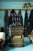 Inside the Ark: The Hutterites in Canada and the United States (Paperback)