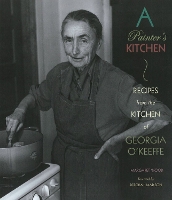 Painter's Kitchen: Recipes from the Kitchen of Georgia O'Keeffe: New Edition (Paperback)
