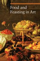 Food and Feasting in Art - Getty Publications - (Paperback)
