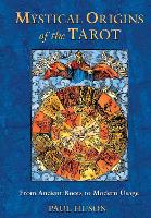 Mystical Origins of the Tarot: From Ancient Roots to Modern Usage (Paperback)
