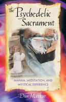 The Psychedelic Sacrament: Manna Meditation and Mystical Experience (Paperback)