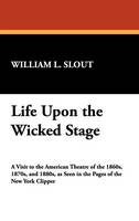 Life Upon the Wicked Stage (Hardback)