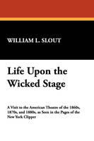Life Upon the Wicked Stage (Paperback)