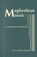 Maghrebian Mosaic: A Literature in Transition (Hardback)