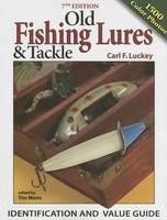 Old Fishing Lures & Tackle: Identification and Value Guide: Luckey, Carl  F., Watts, Tim: 9780896892521: Books 