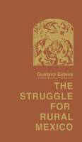 The Struggle for Rural Mexico (Hardback)