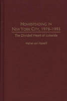 Homesteading in New York City, 1978-1993: The Divided Heart of Loisaida (Hardback)