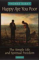 Happy are You Poor: The Simple Life and Spiritual Freedom (Paperback)