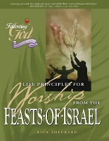 Life Principles For Worship From The Feasts Of Israel (Paperback)