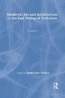 Mediaeval Art and Architecture in the East Riding of Yorkshire - The British Archaeological Association Conference Transactions (Hardback)