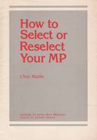 How to Reselect Your Member of Parliament (Paperback)