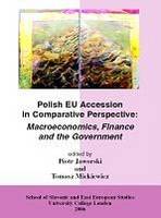 Polish EU Accession in Comparative Perspective: Macroeconomics, Finance and the Government - SSEES Occasional Papers S. No. 65 (Paperback)