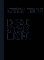 Kerry Tribe - Dead Star Light (Hardback)