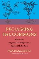 Reclaiming the Commons: Biodiversity, Traditional Knowledge, and the Rights of Mother Earth (Paperback)