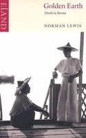Golden Earth: Travels in Burma (Paperback)