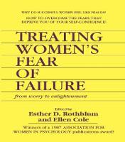 Treating Women's Fear of Failure: From Worry to Enlightenment (Paperback)