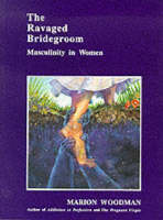 The Ravaged Bridegroom: Masculinity in Women (Paperback)