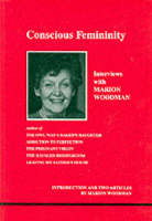 Conscious Femininity: Interviews with Marion Woodman - Studies in Jungian psychology by Jungian analysts (Paperback)