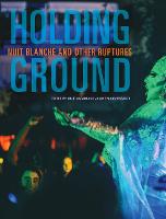 Holding Ground: Nuit Blanche and Other Ruptures (Hardback)