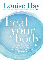 Heal Your Body: The Mental Causes for Physical Illness and the Metaphysical Way to Overcome Them (Paperback)