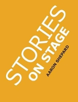 Stories on Stage: Children's Plays for Readers Theater, with 15 Reader's Theatre Play Scripts from 15 Authors, Including Roald Dahl's the "Twits" and Louis Sachar's Sideways Stories from Wayside School (Paperback)