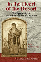 In the Heart of the Desert: The Spirituality of the Desert Fathers and Mothers (Paperback)